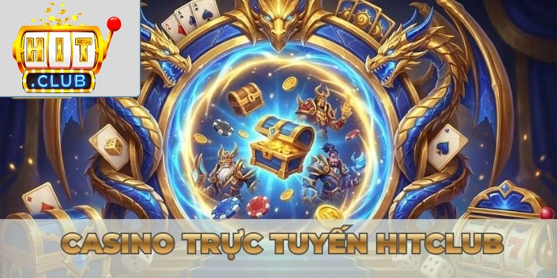 Danh Sách Game Hitclub Casino trực tuyến HITCLUB